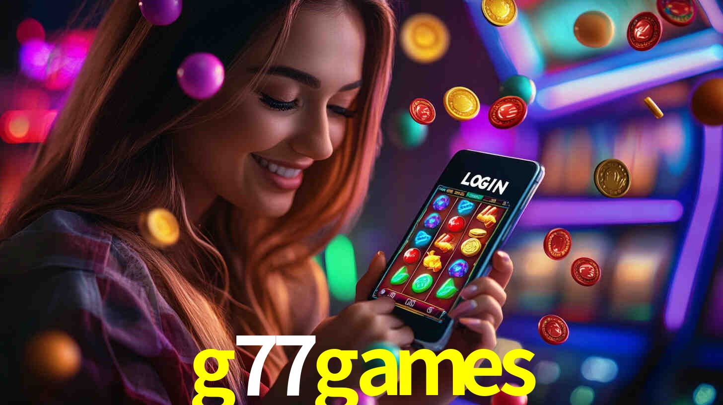 g77games: Jogos de Caça-Níqueis-Altas Recompensas, Roleta-Velocidade, Blackjack-Desafios Máximos